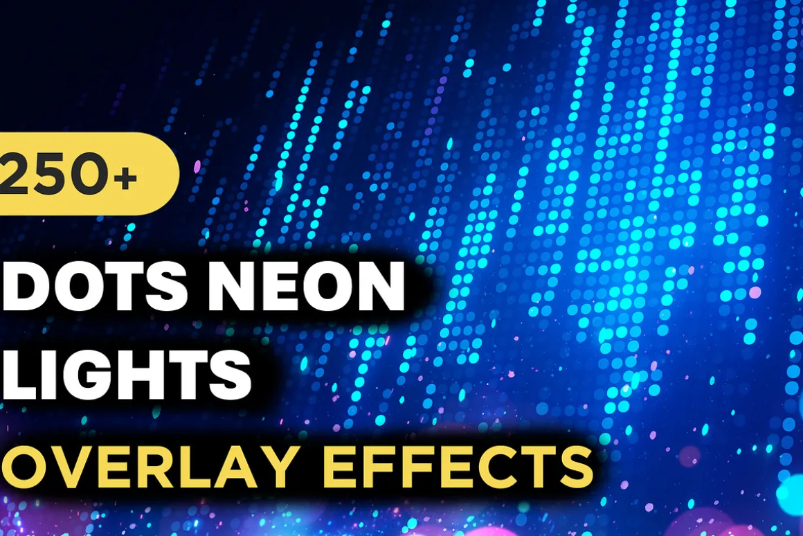 250+ Dots Neon Light Overlay Effects